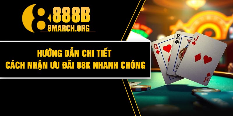 Đăng Ký Nhận 88K – Ưu Đãi Cực Hấp Dẫn Cho Tân Thủ Từ 888B 5 Hướng Dẫn Chi Tiết Cách Nhận Ưu Đãi 88K Nhanh Chóng